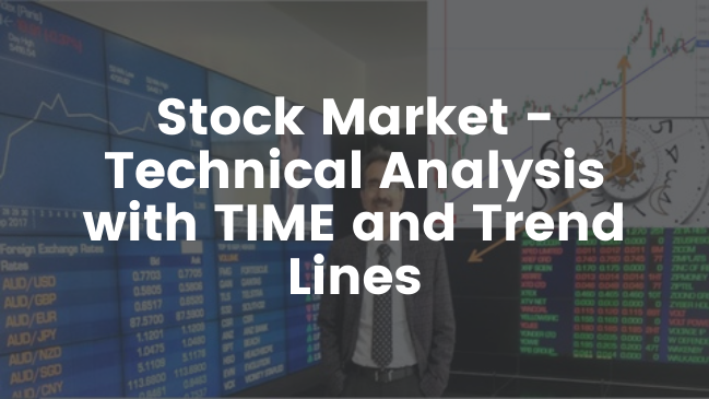 Stock Market – Technical Analysis with TIME and Trend Lines